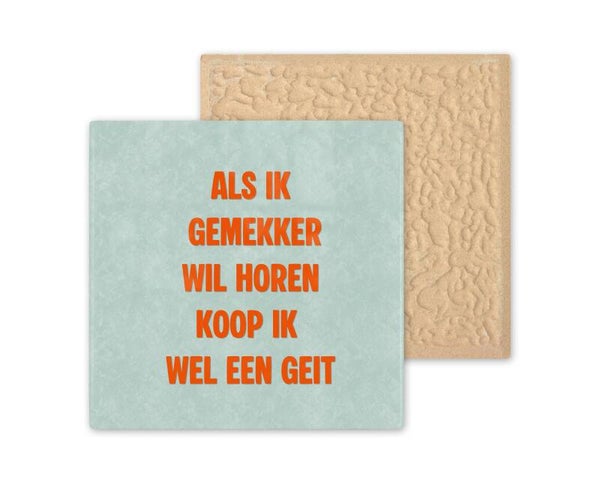 Tegeltje Als ik gemekker wil horen koop ik wel een geit
