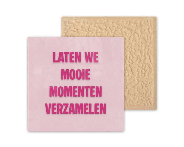 Tegeltje Laten we mooie momenten verzamelen