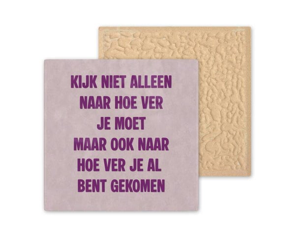 Tegeltje kijk niet alleen naar hoe ver je moet