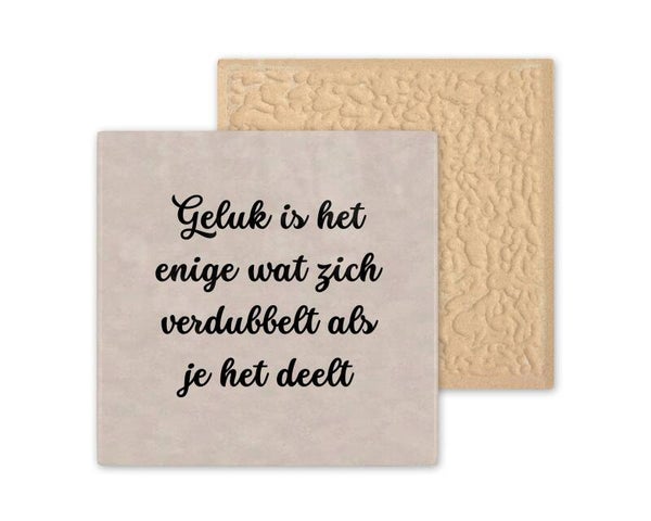 Tegeltje Geluk is het enige wat zich verdubbelt als je het deelt.