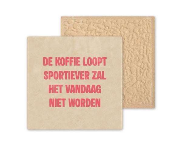 Tegeltje de koffie loopt sportiever zal het vandaag niet worden.