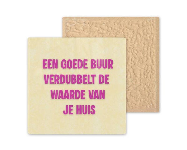 Tegeltje een goede buur verdubbelt de waarde van je huis.