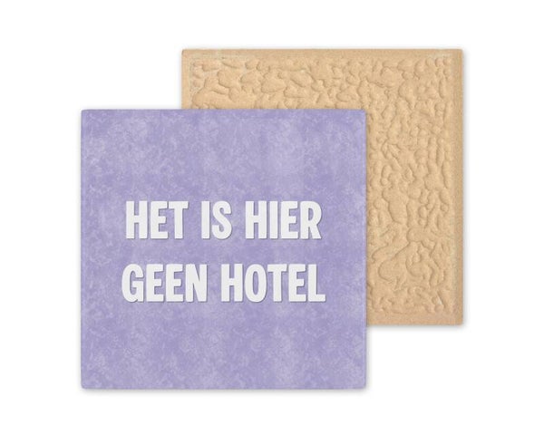 Tegeltje Het is hier geen hotel