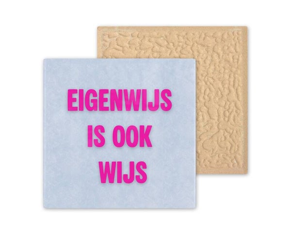 Tegeltje Eigenwijs Is ook wijs