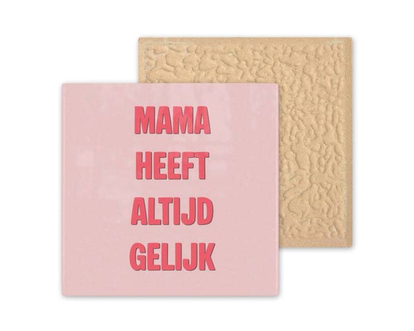 Tegeltje mama heeft altijd gelijk