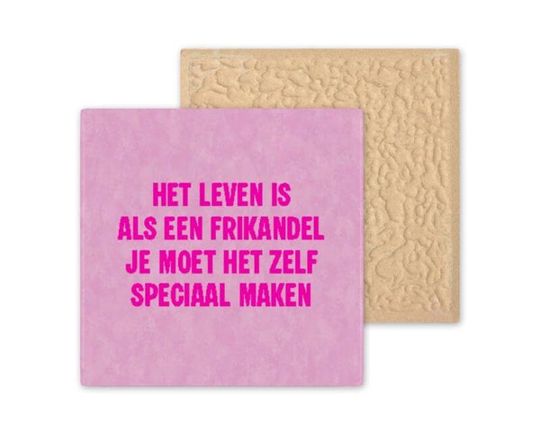 Tegeltje het leven is als een frikandel