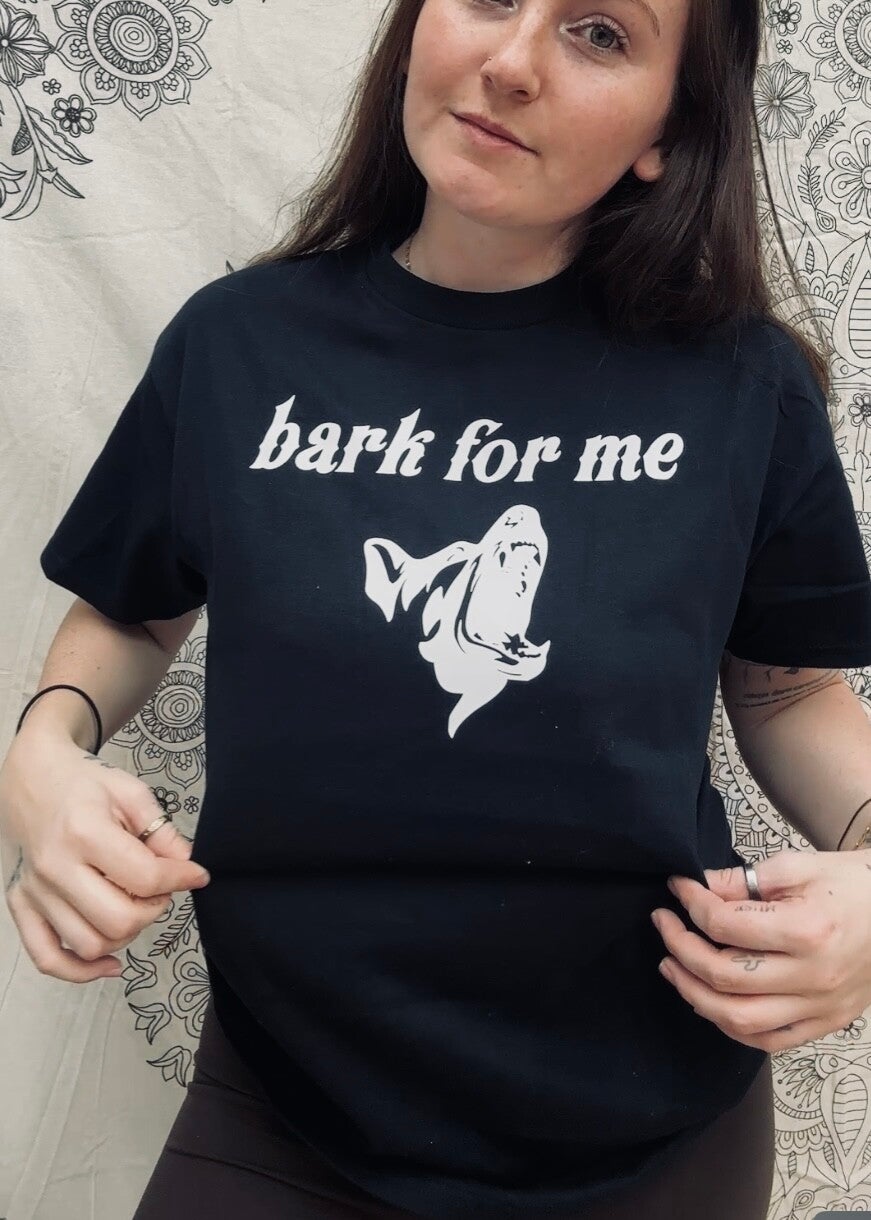 Bark For Me T-Shirt
