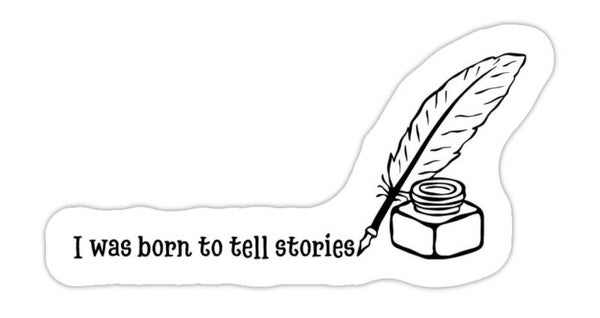 Sticker: I was born to tell stories