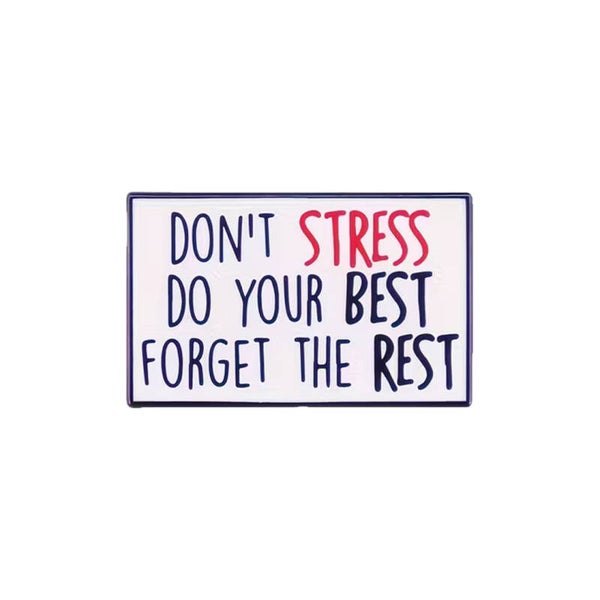 Pin - Don't stress, do your best, forget the rest