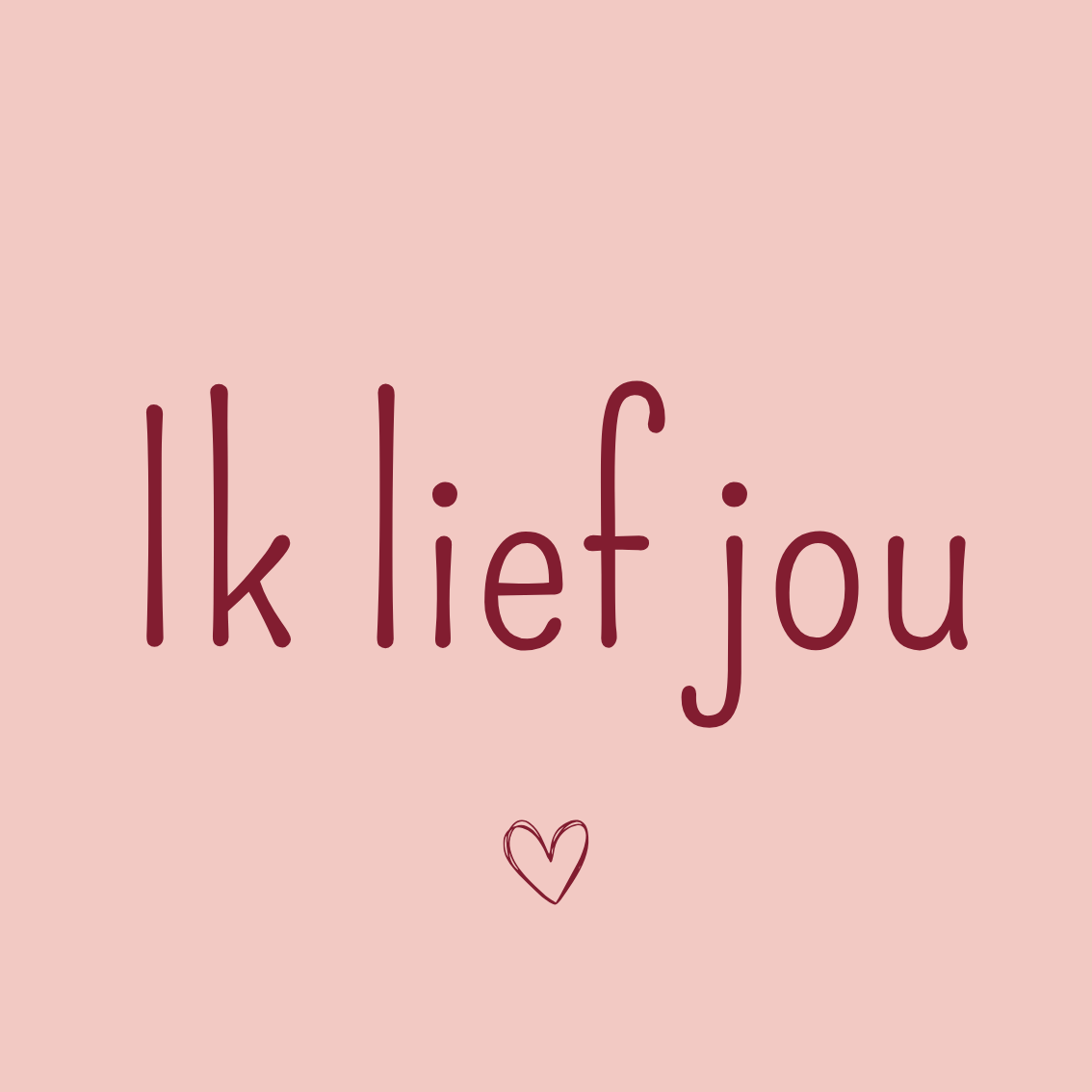 K | Ik lief jou