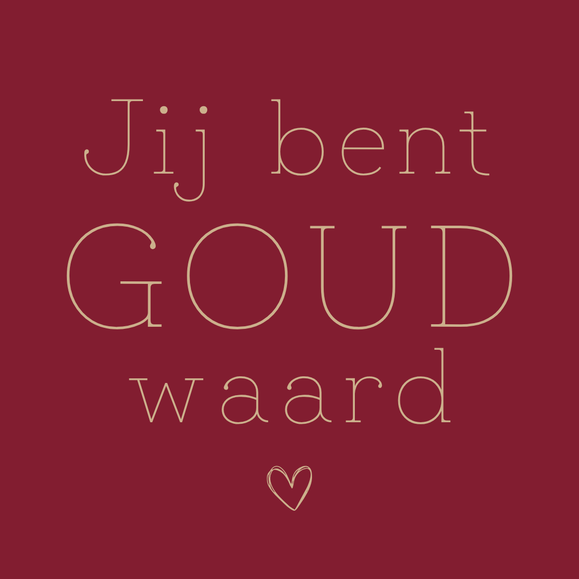 K | Jij bent goud waard