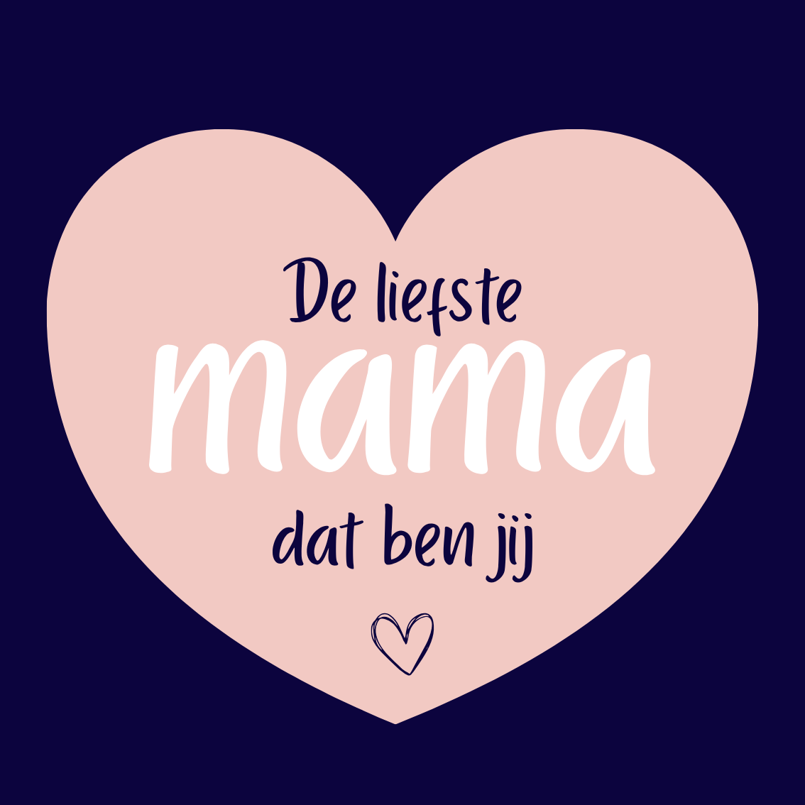 K | De liefste mama dat ben jij