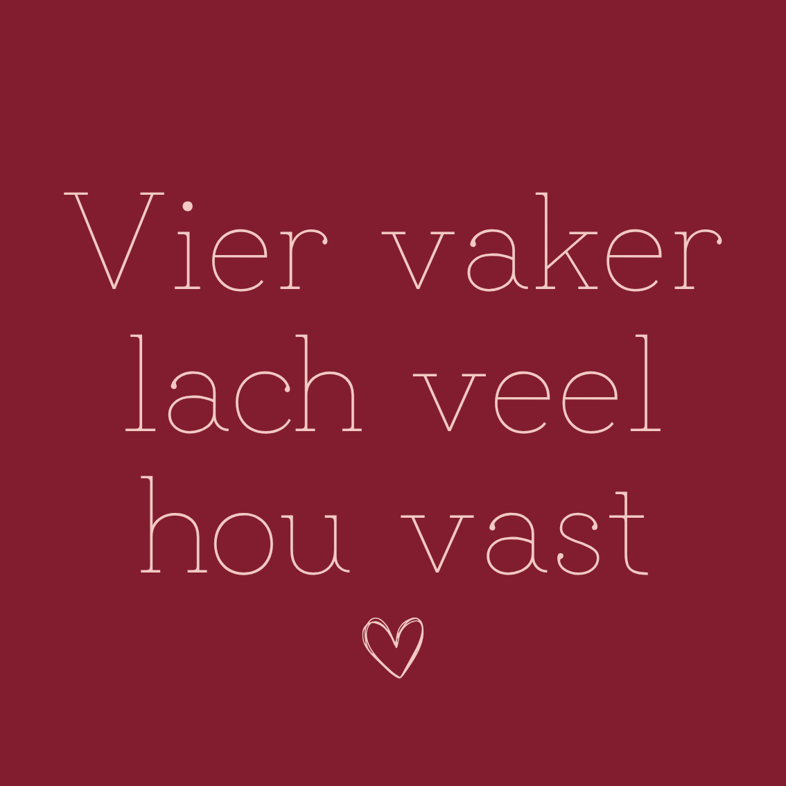 K | Vier vaker, lach veel, hou vast