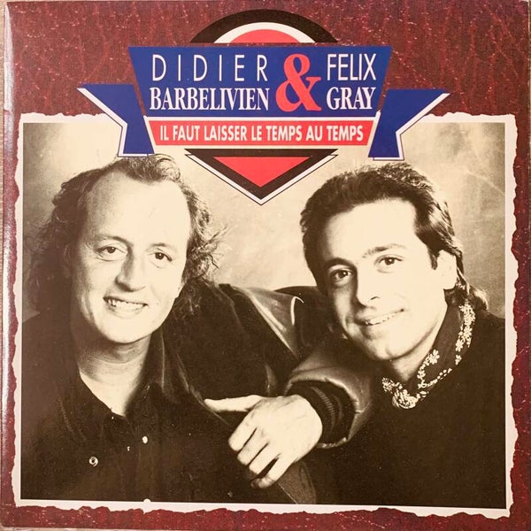 Félix Gray & Didier Barbelivien – Il Faut Laisser Le Temps Au Temps