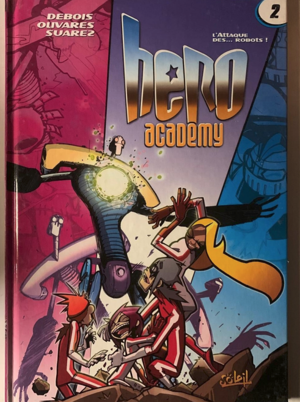 BD - HERO ACADEMY - T2 - L'ATTAQUE DES ROBOTS - SOLEIL - DEBOIS OUVARES - 1A
