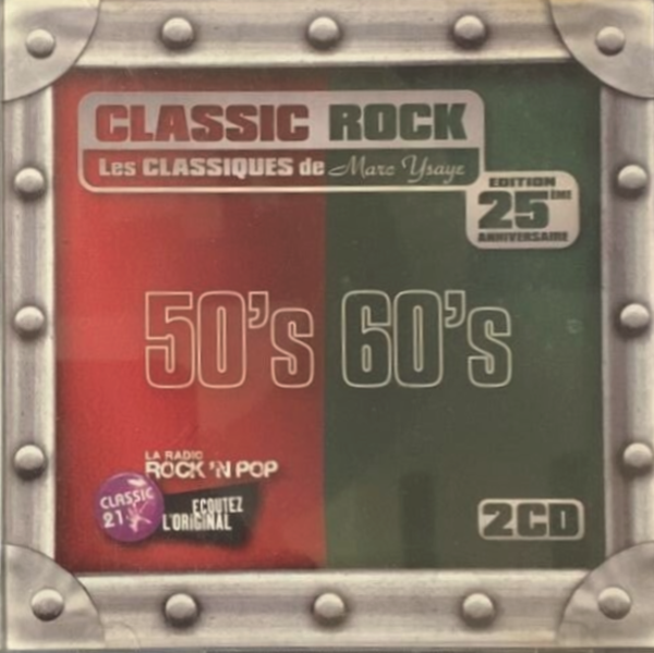 2 CD Classic Rock - Les Classiques de Marc Ysaye (50's 60's) - Edition 25 ans