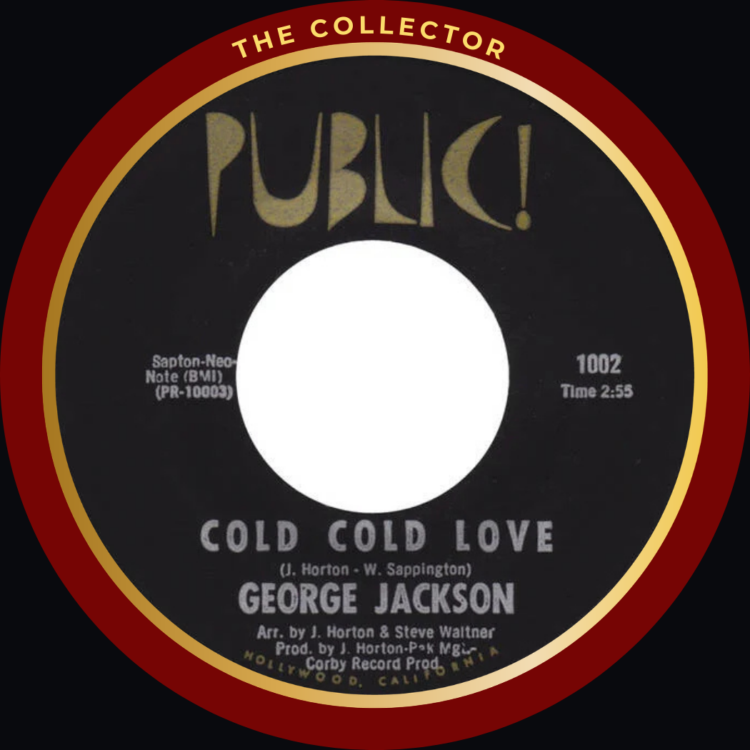 George Jackson ‎– Cold Cold Love- I Just Got To Have You RARE!