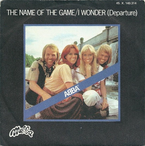 ABBA ‎– The Name Of The Game / I Wonder (Departure)