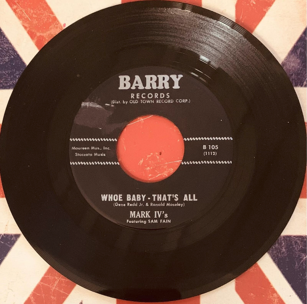 The Mark IV's Featuring Sam Fain – Whoe Baby That's All / Honey I'm Rich (Barry B105)