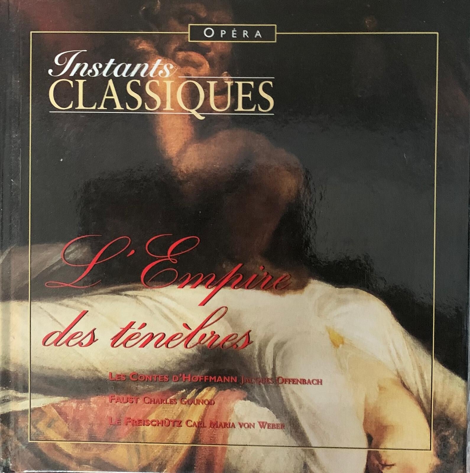 CD intitulé "L'Empire des ténèbres" collection Instants Classiques (série Opéra)