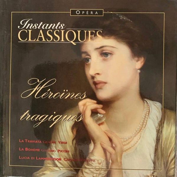 CD "Héroïnes tragiques"  collection Instants Classiques (série Opéra).