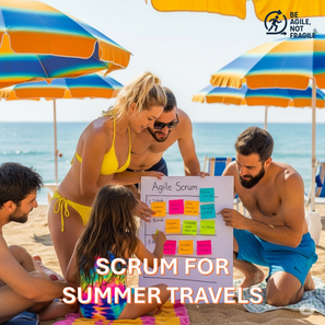 AGILE VACATION PLANNING: SCRUM FOR SUMMER TRAVELS
