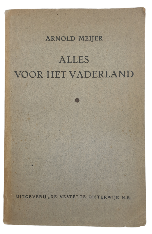 Original WW2 Dutch Book - Alles voor het Vaderland, Arnold Meijer (1946)