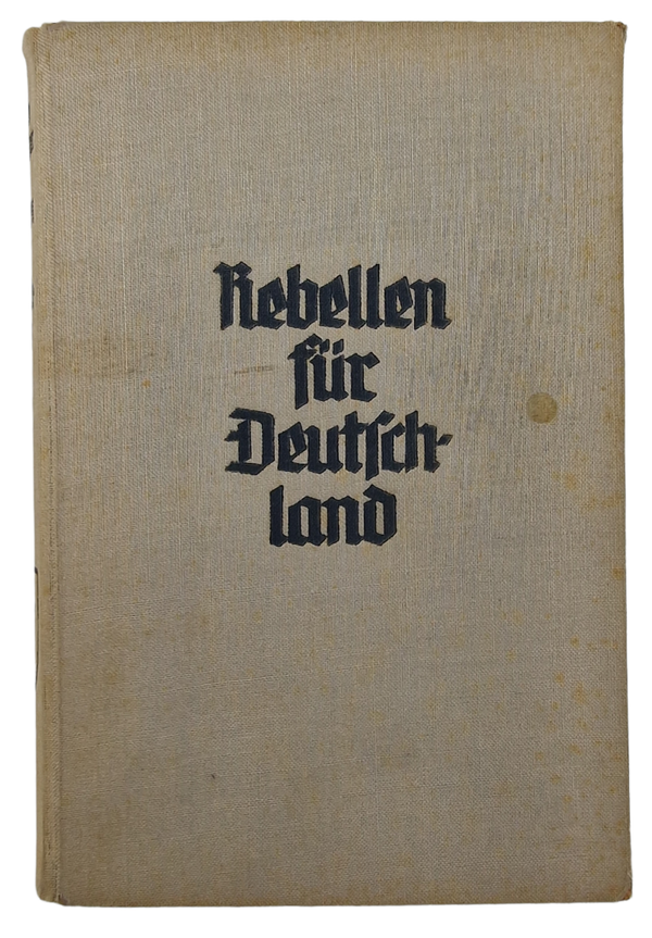 Original WW2 German Book - Rebellen für Deutschland, Anton Steininger (1939)
