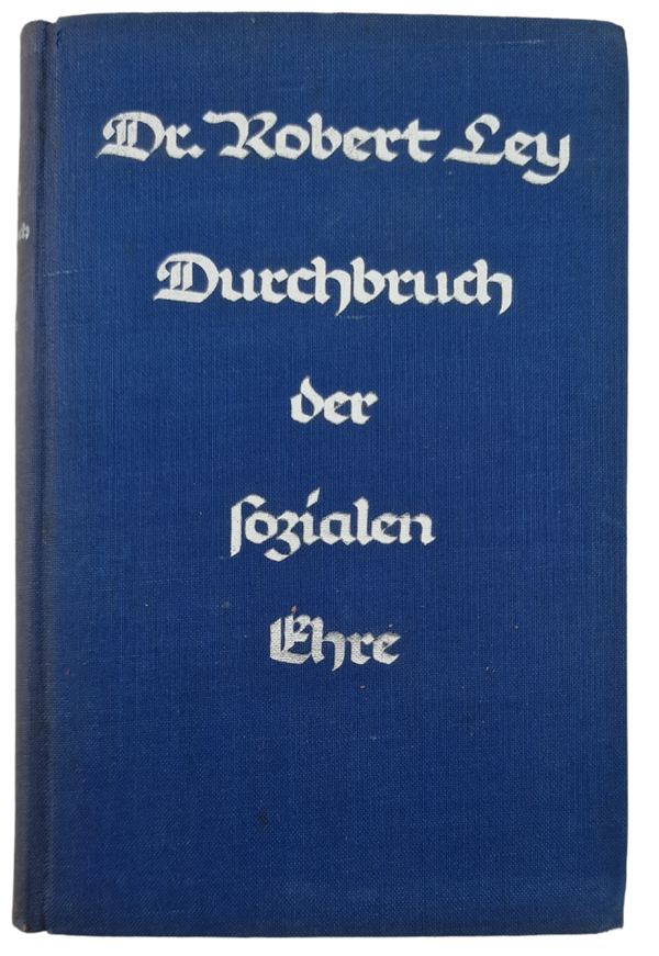 Original WW2 German Book - Durchbruch der Sozialen Ehre, Dr. Robert Ley (1940)