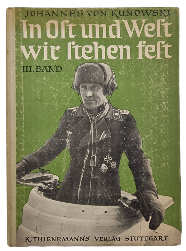 Original WW2 German Book - In Ost und West wir stehen fest III Band, Johannes von Kunowski (1943)