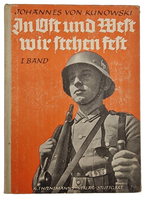 Original WW2 German Book - In Ost und West wir stehen fest I Band, Johannes von Kunowski (1942)