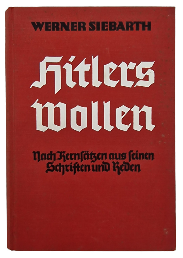 Original WW2 German Book - Hitlers wollen Nach Kernsätzen aus seinen Schriften und Reden, Werner Siebarth (1935)
