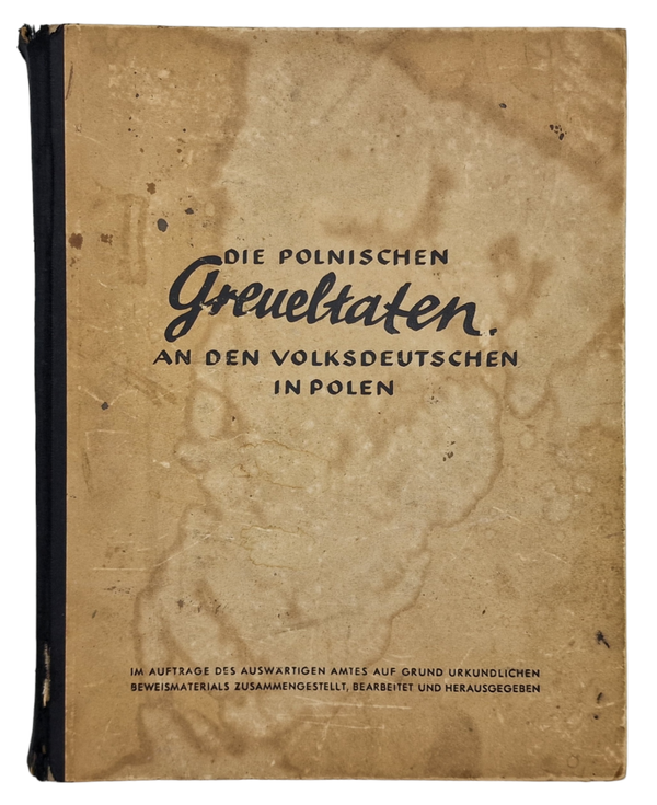 Original WW2 German Book - Die Polnischen Greueltaten an den Volksdeutschen in Polen (1940)