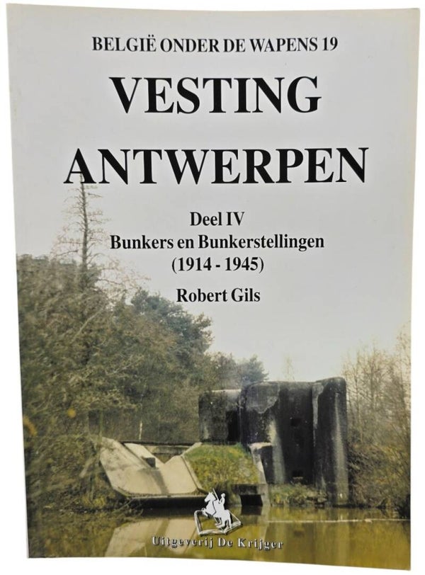 Original Dutch Brochure – Vesting Antwerpen, Deel IV: Bunkers en Bunkerstellingen (1914–1945), Robert Gils (1990)