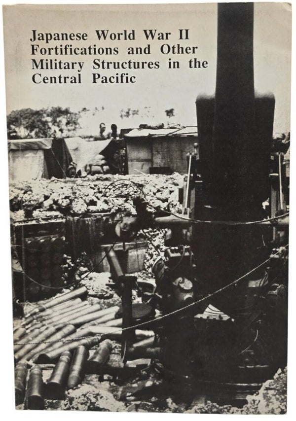 Original English Book – Japanese World War II Fortifications and Other Military Structures in the Central Pacific, D. Colt Denfeld (1992)