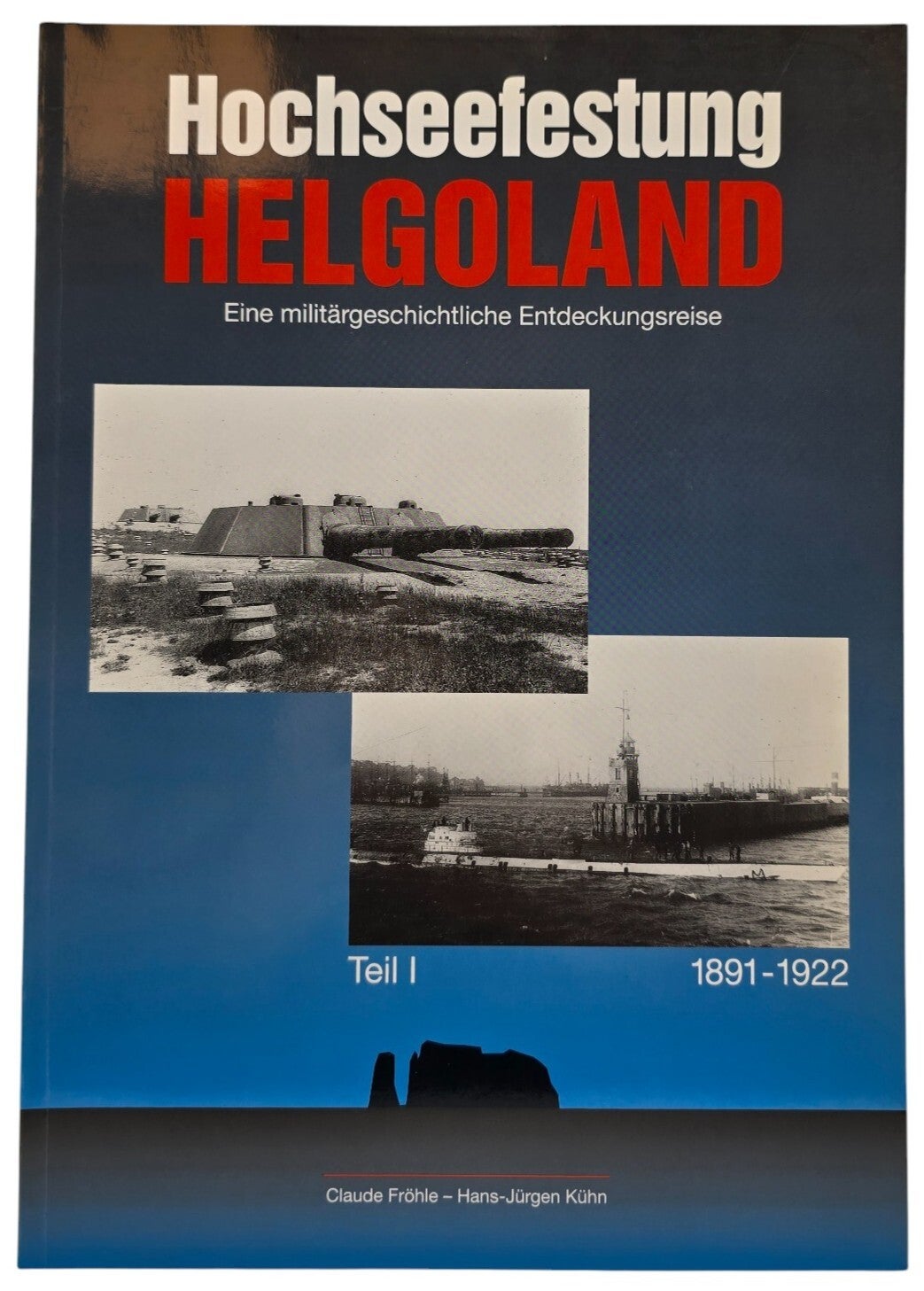 Original German Brochure – Hochseefestung Helgoland Teil I 1891-1922, Claude Fröhle & Hans-Jürgen Kühn (1998)