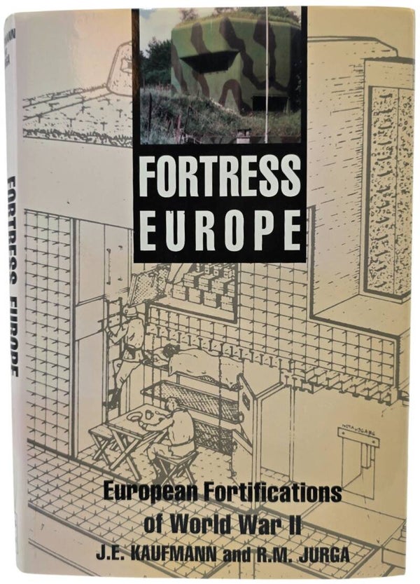 Original English Book – Fortress Europe: European Fortifications of World War II, J.E. Kaufmann, R.M. Jurga (1999)
