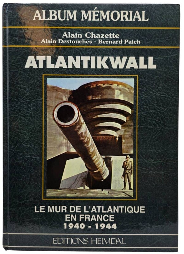 Original French Book – Album Mémorial Atlantikwall: Le Mur de l’Atlantique en France 1940–1944, Alain Chazette, Alain Destouches & Bernard Paich (1995)
