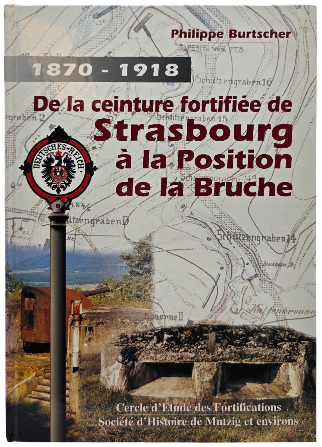 Original French Book – De la ceinture fortifiée de Strasbourg à la position de la Bruche 1870–1918, Philippe Burtscher (1999)