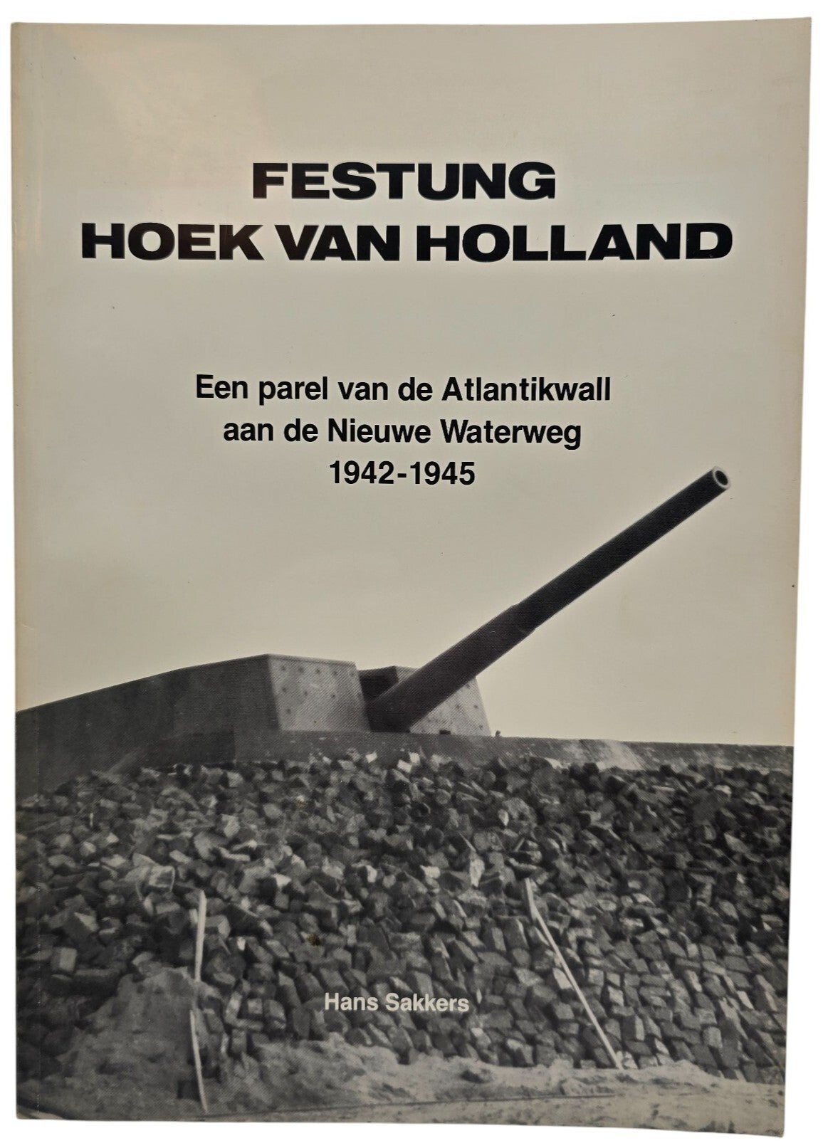 Original Dutch Book – Festung Hoek van Holland: Een parel van de Atlantikwall aan de Nieuwe Waterweg 1942–1945, Hans Sakkers (1992)