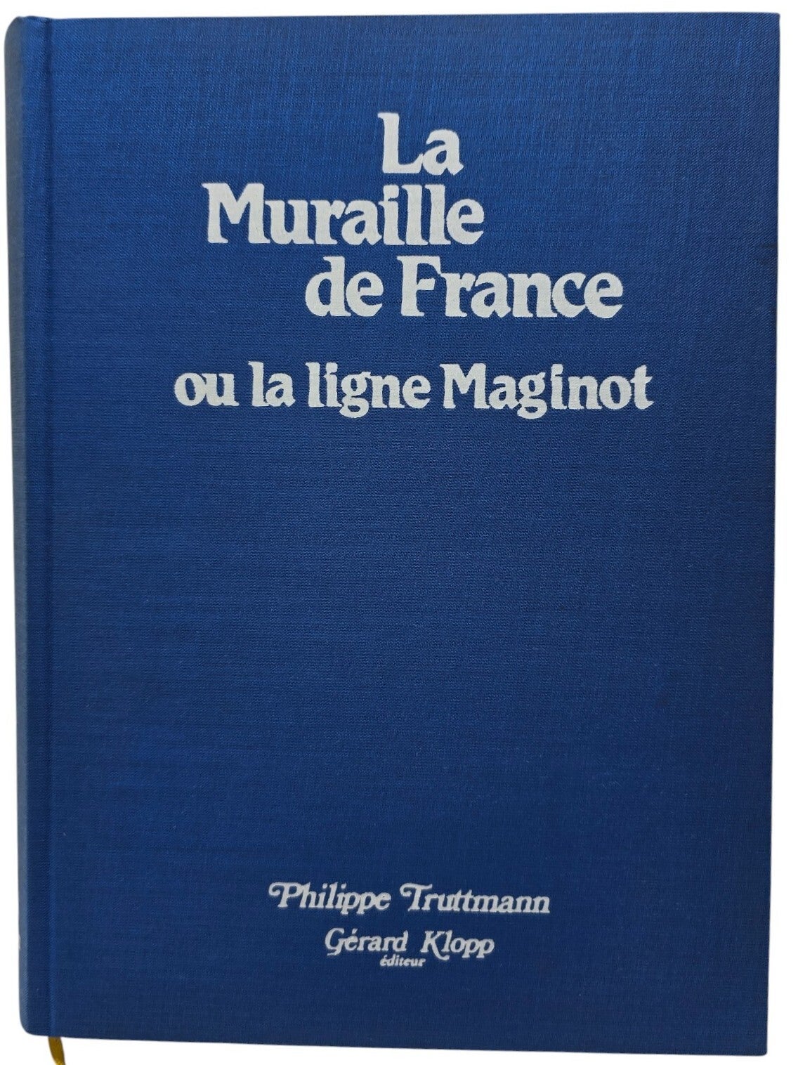 Original French Book – La Muraille de France ou la ligne Maginot, Philippe Truttmann (1981)