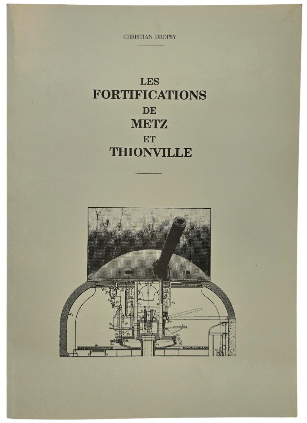Original French Book – Les fortifications de Metz et Thionville, Christian Dropsy (1995)