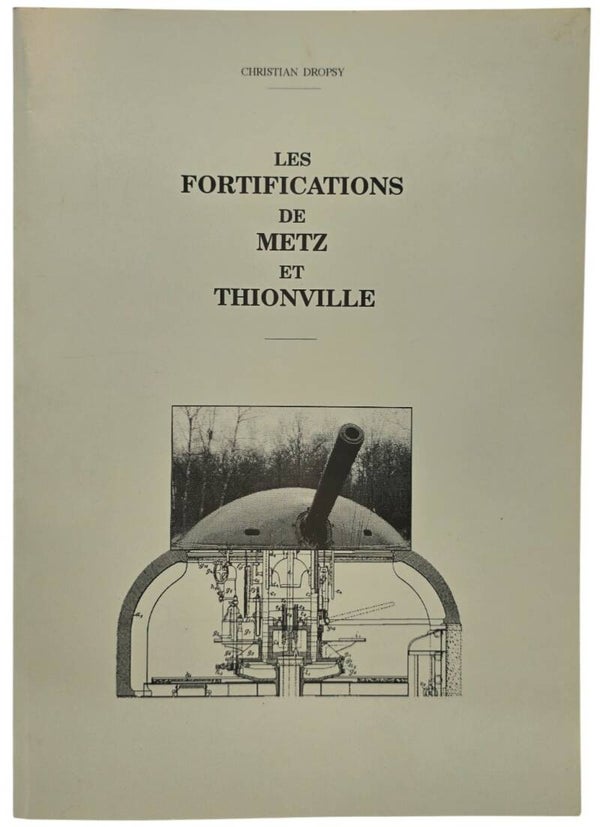 Original French Book – Les fortifications de Metz et Thionville, Christian Dropsy (1995)