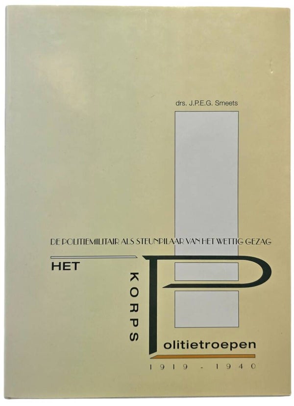 Original Dutch Book – Het Korps Politietroepen 1919–1940: De politiemilitair als steunpilaar van het wettig gezag, J.P.E.G. Smeets (1997)