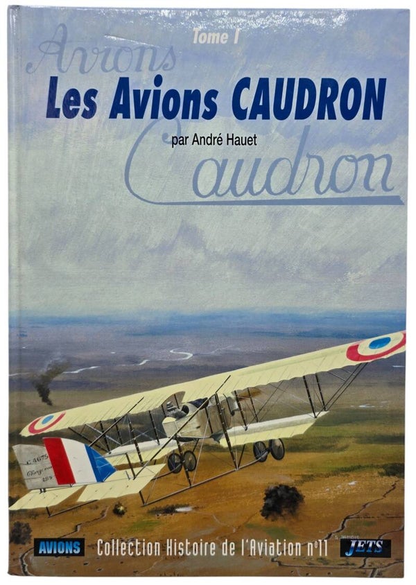 Original French Book – Les Avions Caudron, Tome I, André Hauet (1997)