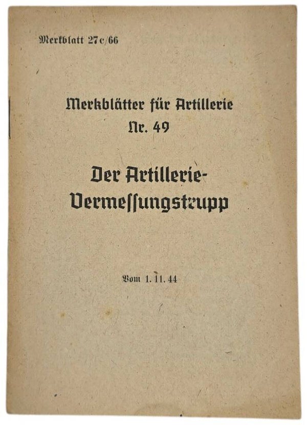 Original WW2 German Brochure - 27c/66 Merkblätter für Artillerie Nr. 49, Der Artillerie Vermessungstrupp (1944)