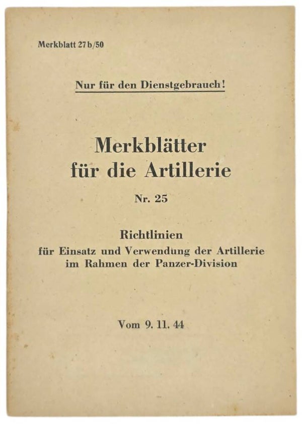 Original WW2 German Brochure - 27b/50 Merkblätter für Artillerie Nr. 25, Richtlinien für Einsatz und Verwendung der Artillerie im Rahmen der Panzer-Division (1944)