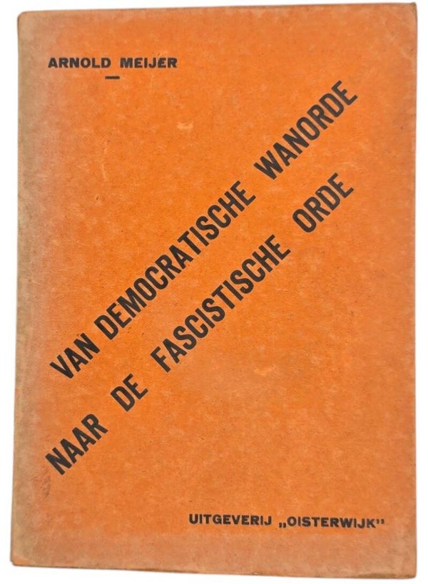 Original WW2 Dutch Collaboration Brochure - Van Democratische wanorde naar de fascistische orde, Arnold Meijer (1935)