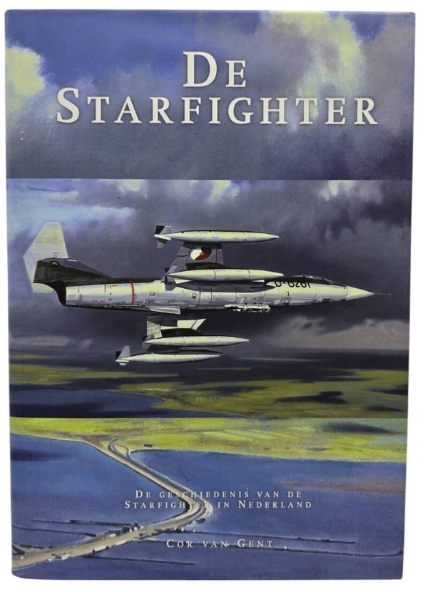 Original Dutch Book – De Starfighter: De geschiedenis van de Starfighter in Nederland, Cor van Gent (2012)