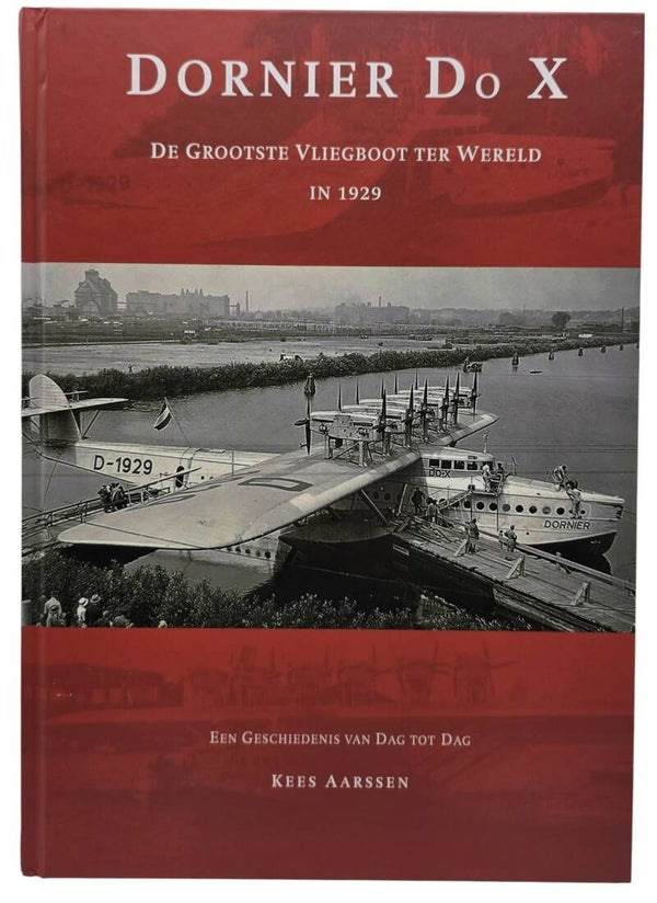 Original Dutch Book – Dornier Do X: De grootste vliegboten ter wereld in 1929, Kees Aarssen (2018)